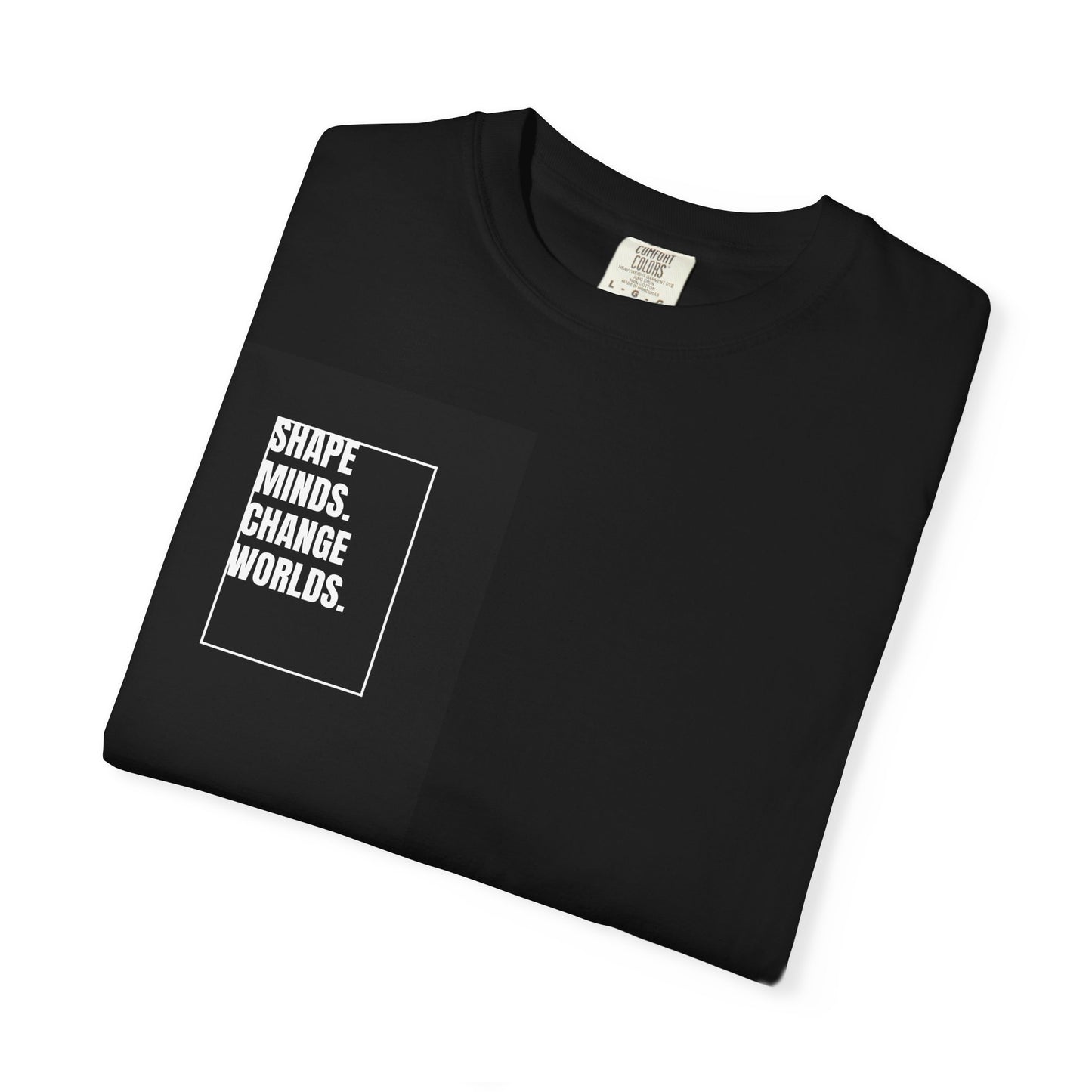 Inspirational Quote T-Shirt | Heavyweight Garment-Dyed Tee